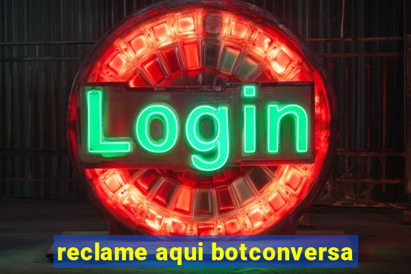 reclame aqui botconversa